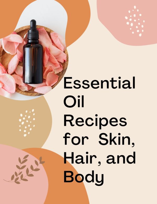 Essential Oil Recipes for Skin and Hair