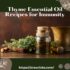Thyme Essential Oil for Immunity | Thyme Oil Benefits + Recipes