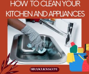 How to Clean Your Kitchen and Appliances